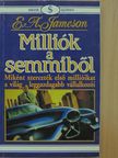 E. A. Jameson - Milliók a semmiből [antikvár]
