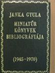 Janka Gyula - Miniatűr könyvek bibliográfiája 1945-1970 (minikönyv) [antikvár]