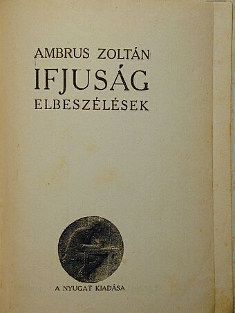Ambrus Zoltán - Ifjuság/Esti út/A porosz levél/Madame de Rothe halála/Tragédia/Kucséberkosár/Lőrinc emléke/A tavasz napja sütötte... [antikvár]