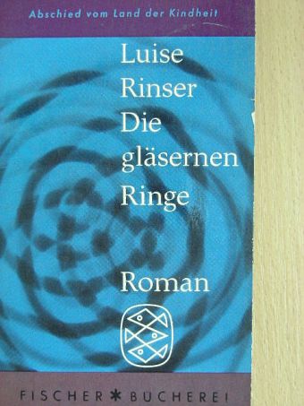 Luise Rinser - Die gläsernen Ringe [antikvár]