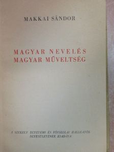 Makkai Sándor - Magyar nevelés, magyar műveltség [antikvár]