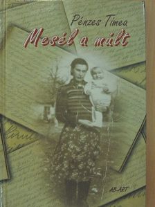 Pénzes Tímea - Mesél a múlt [antikvár]
