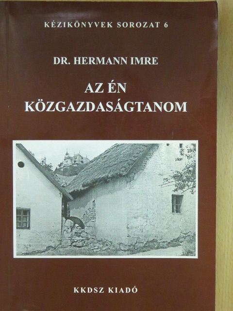 Dr. Hermann Imre - Az én közgazdaságtanom (dedikált példány) [antikvár]