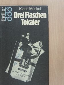 Klaus Möckel - Drei Flaschen Tokaier [antikvár]