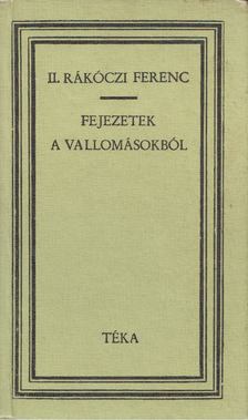 II. Rákóczi Ferenc - Fejezetek a vallomásokból [antikvár]