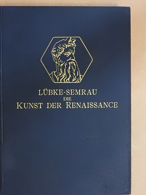 Wilhelm Lübke - Die Kunst der Renaissance in Italien und im Norden [antikvár]