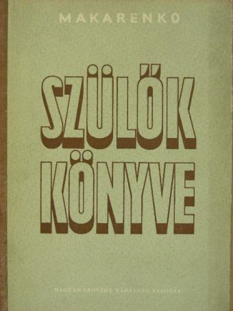 Anton Makarenko - Szülők könyve [antikvár]