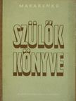 Anton Makarenko - Szülők könyve [antikvár]