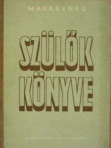 Anton Makarenko - Szülők könyve [antikvár]