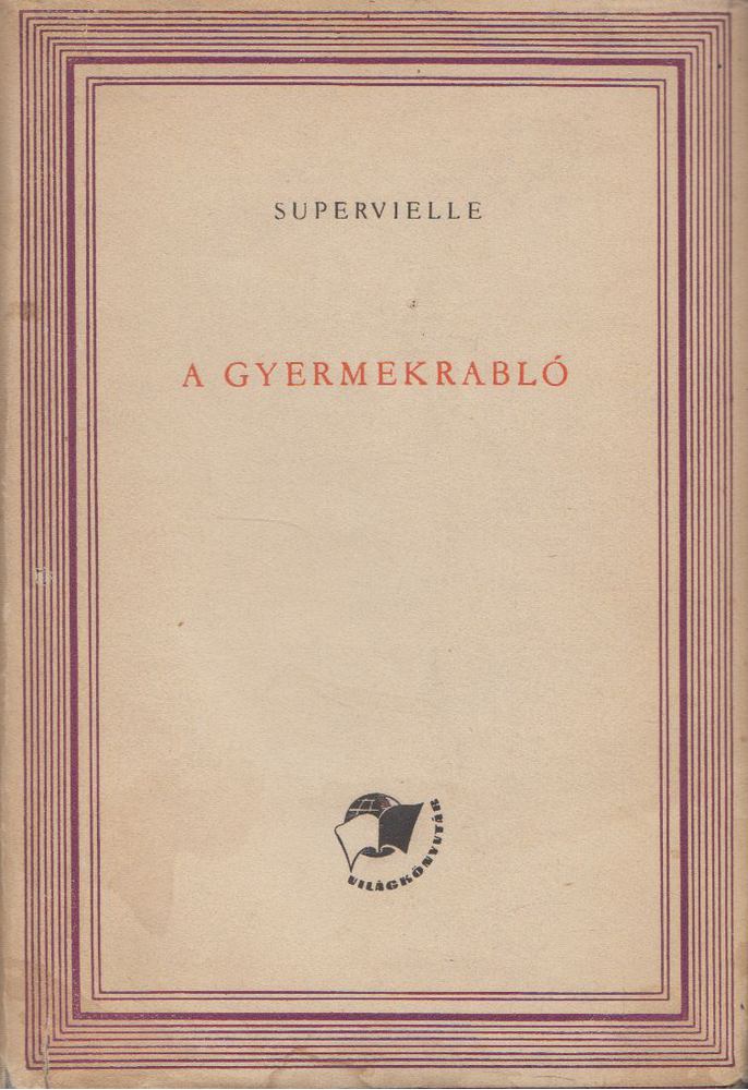 SUPERVIELLE, JULES - A gyermekrabló [antikvár]