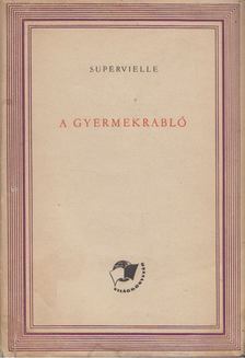 SUPERVIELLE, JULES - A gyermekrabló [antikvár]
