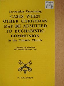 Jerome Hamer, O.P. - Instruction Concerning Cases When Other Christians May be Admitted to Eucharistic Communion in the Catholic Church [antikvár]