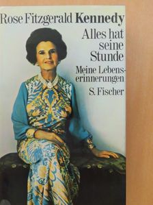 Rose Fitzgerald Kennedy - Alles hat seine Stunde [antikvár]