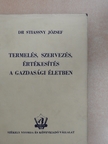 Dr. Stiassny József - Termelés, szervezés, értékesítés a gazdasági életben [antikvár]