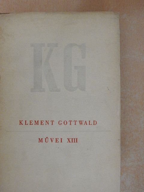 Klement Gottwald - Klement Gottwald művei XIII. [antikvár]