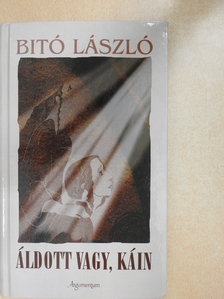 Bitó László - Áldott vagy, Káin (dedikált példány) [antikvár]