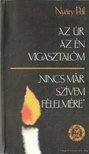 Nyáry Pál - Az Úr az én vigasztalóm; Nincs már szívem félelmére [antikvár]