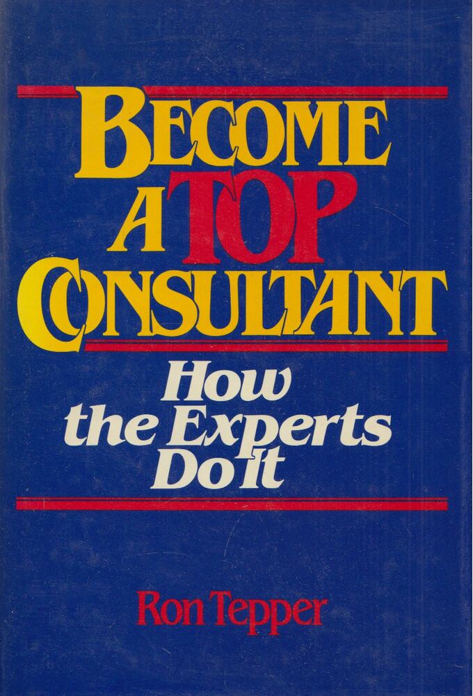 Ron Tepper - How to Become a Top Consultant [antikvár]