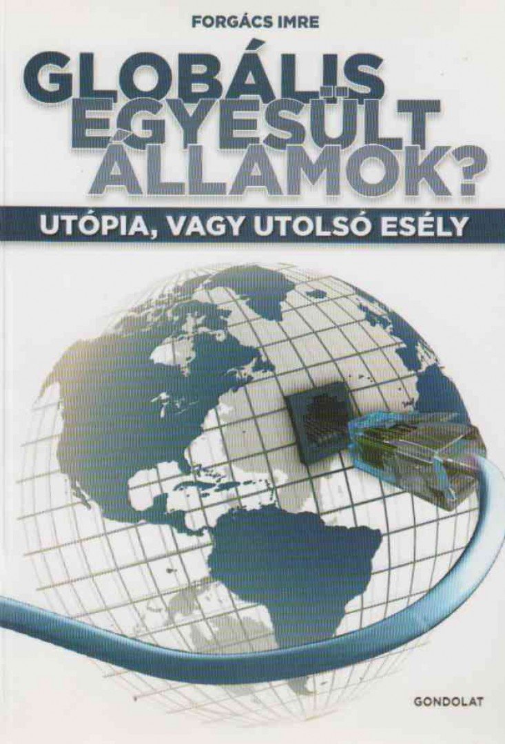 Forgács Imre - Globális Egyesült Államok? [antikvár]