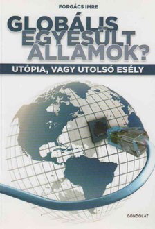 Forgács Imre - Globális Egyesült Államok? [antikvár]
