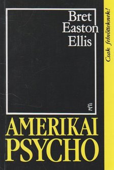 Bret Easton Ellis - Amerikai psycho [antikvár]