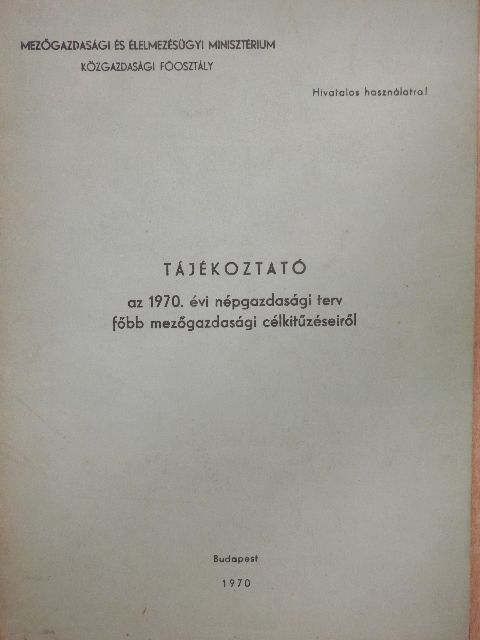 Szilágyi Sándor - Tájékoztató az 1970. évi népgazdasági terv főbb mezőgazdasági célkitűzéseiről [antikvár]