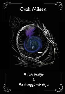 Orak Milsen - A fák őrzője