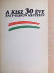 Borszéki Lajos - A KISZ 30 éve Bács-Kiskun Megyében [antikvár]