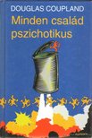 Douglas COUPLAND - Minden család pszichotikus [antikvár]