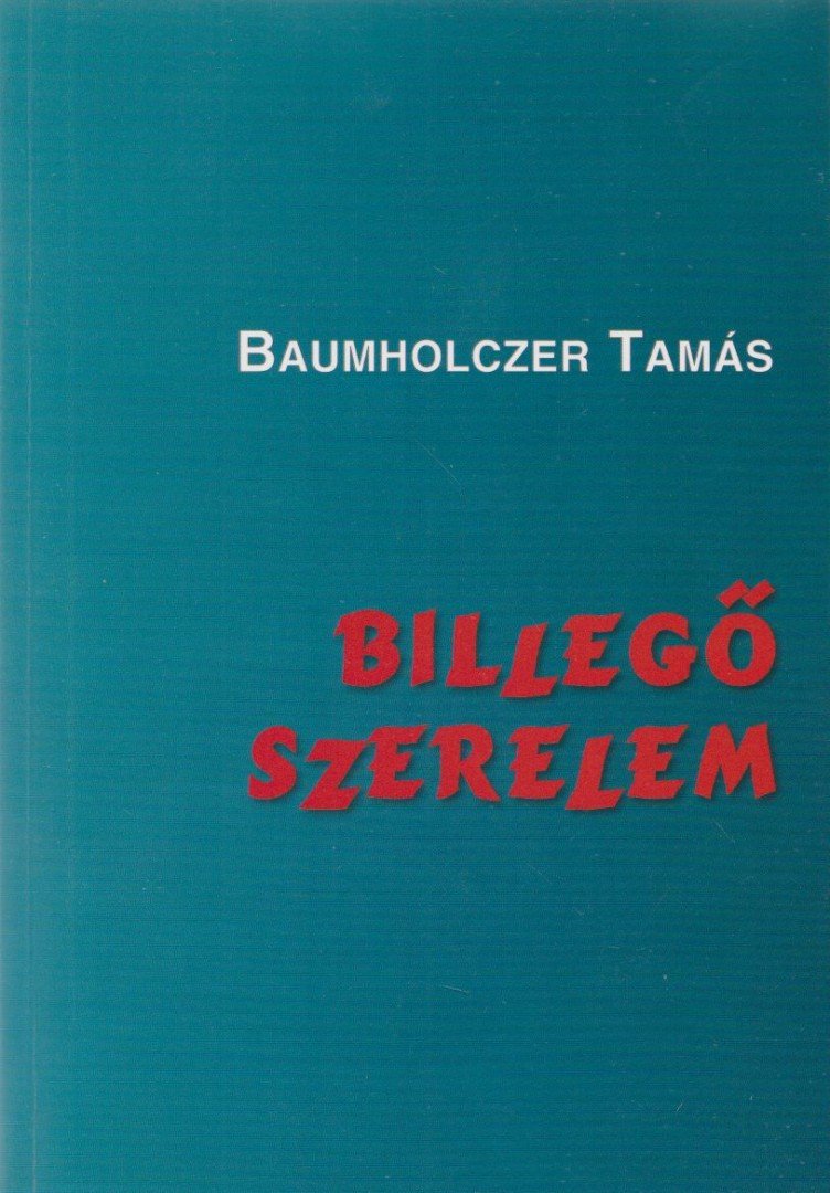 Baumholczer Tamás - Billegő szerelem [antikvár]