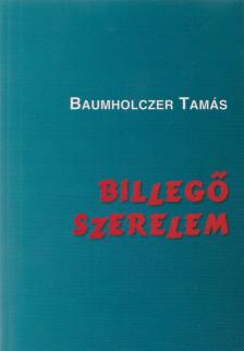 Baumholczer Tamás - Billegő szerelem [antikvár]