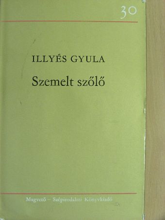 Illyés Gyula - Szemelt szőlő [antikvár]