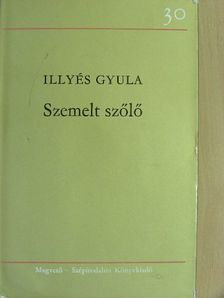 Illyés Gyula - Szemelt szőlő [antikvár]