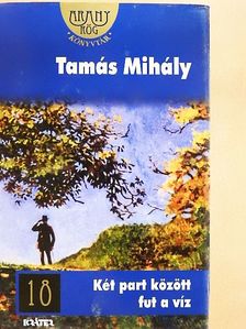 Tamás Mihály - Két part között fut a víz [antikvár]