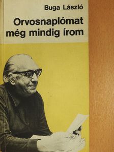 Buga László - Orvosnaplómat még mindig írom (dedikált példány) [antikvár]