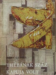 Hans Kayser - Thébának száz kapuja volt [antikvár]