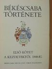 Becsei József - Békéscsaba története I. [antikvár]