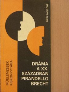 Mész Lászlóné - Dráma a XX. században - Pirandello és Brecht [antikvár]