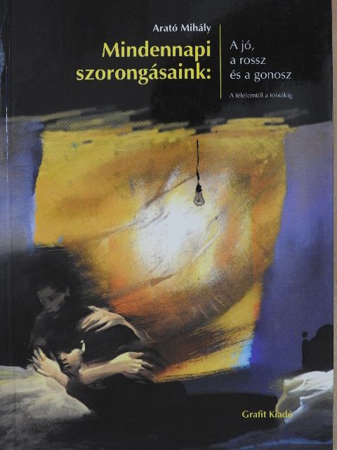 Arató Mihály - Mindennapi szorongásaink [antikvár]