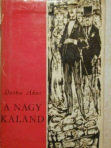 Dutka Ákos - A nagy kaland [antikvár]