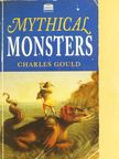 Charles Gould - Mythical Monsters [antikvár]