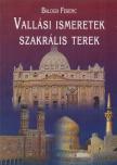 Balogh Ferenc - Vallási ismeretek, szakrális terek [antikvár]