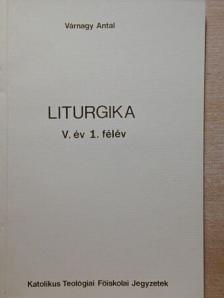 Várnagy Antal - Liturgika V. év 1. félév [antikvár]