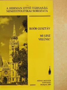 Roób Gusztáv - Mi lesz velünk? [antikvár]