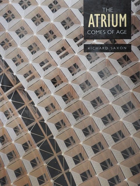 Richard Saxon - The Atrium Comes of Age [antikvár]