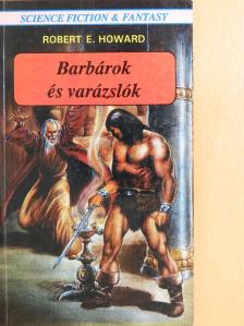 Robert E. Howard - Barbárok és varázslók [antikvár]