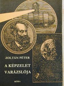 Zoltán Péter - A képzelet varázslója [antikvár]
