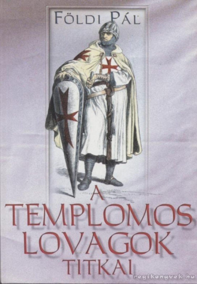 FÖLDI PÁL - A templomos lovagok titkai [antikvár]