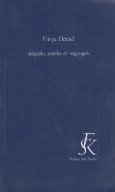 Varga Dániel - Elégiák: ​szürke és ragyogás [antikvár]