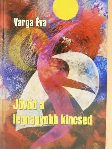 Varga Éva - Jövőd a legnagyobb kincsed [antikvár]